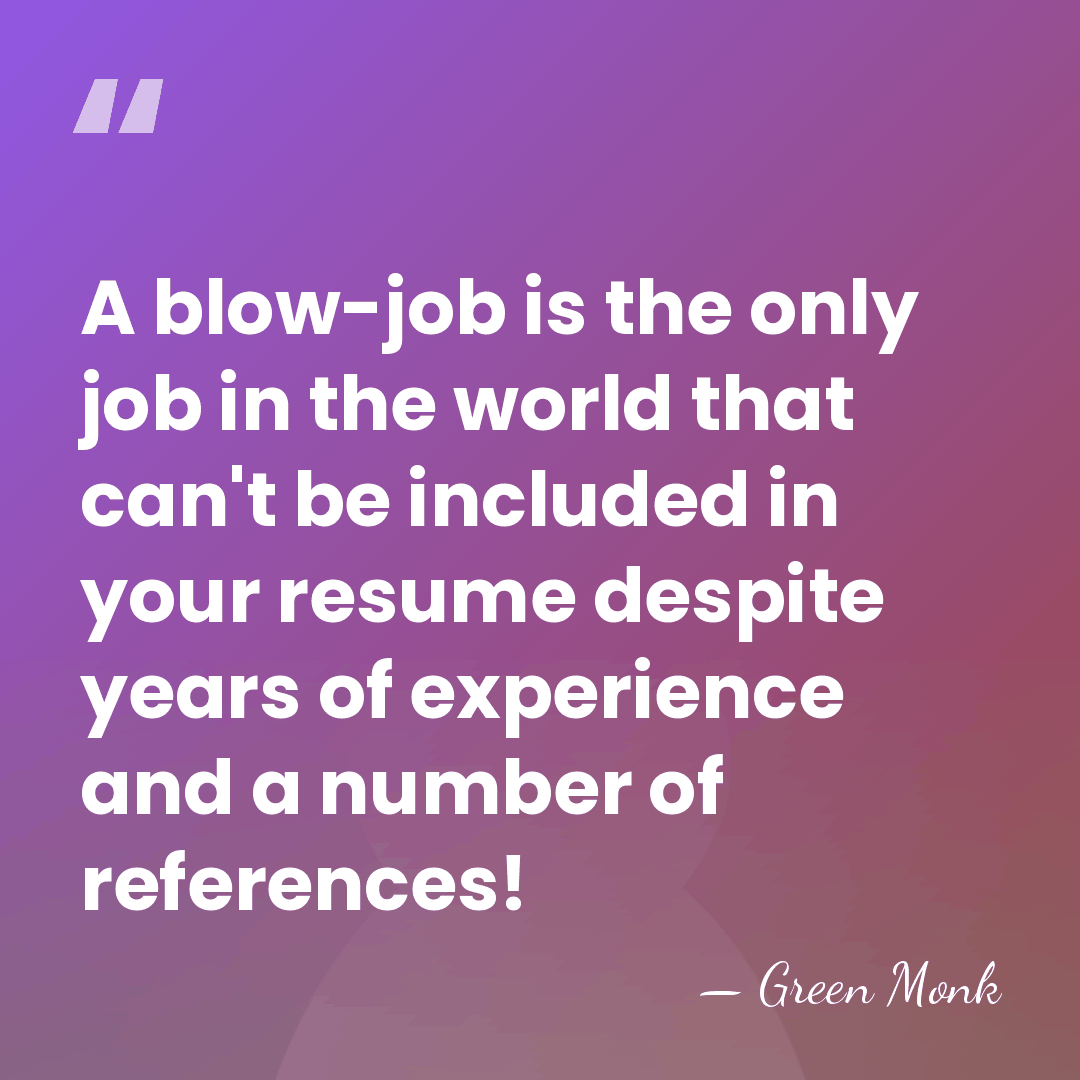 A blow-job is the only job in the world that can't be&hellip; - Green Monk