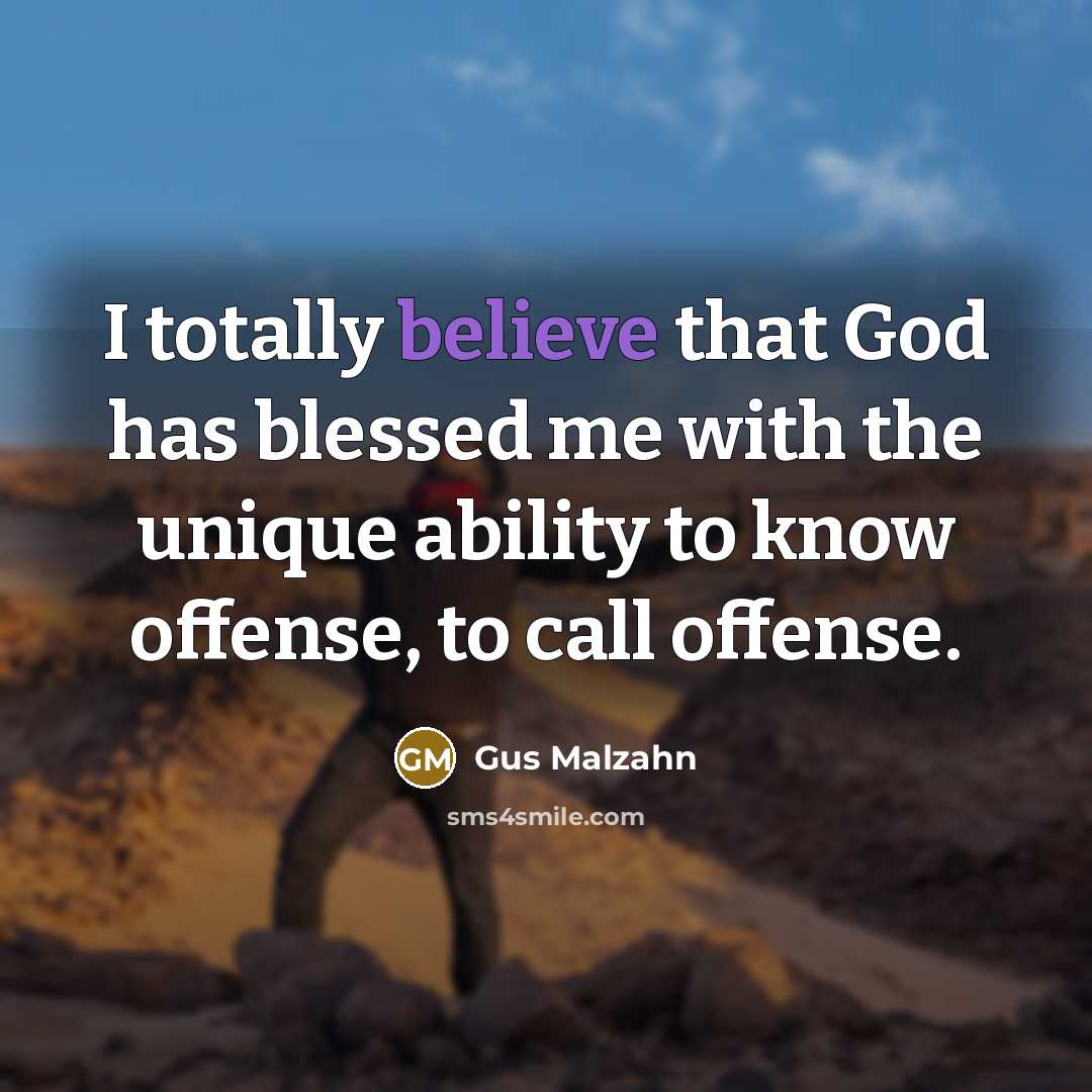 “I totally believe that God has blessed me with the…” quote by Gus Malzahn
