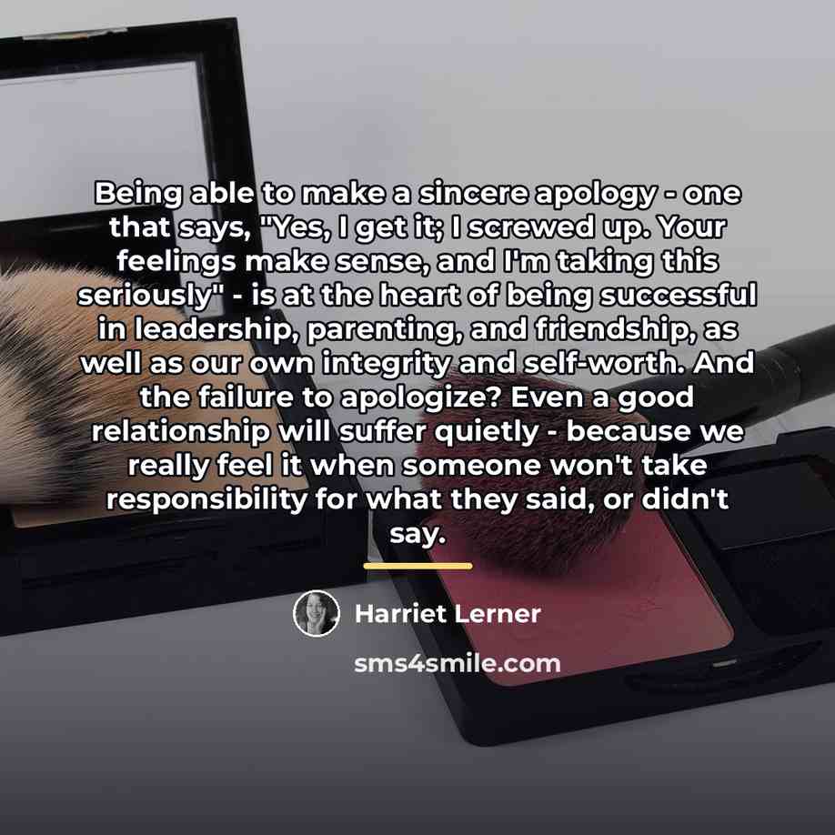 “Being able to make a sincere apology - one that…” quote by Harriet Lerner