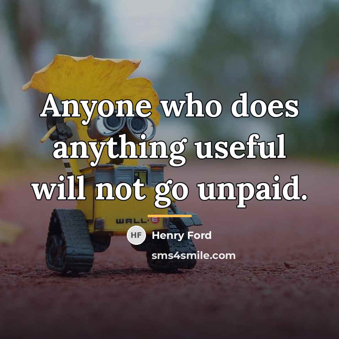 “Anyone who does anything useful will not go unpaid.…” quote by Henry Ford