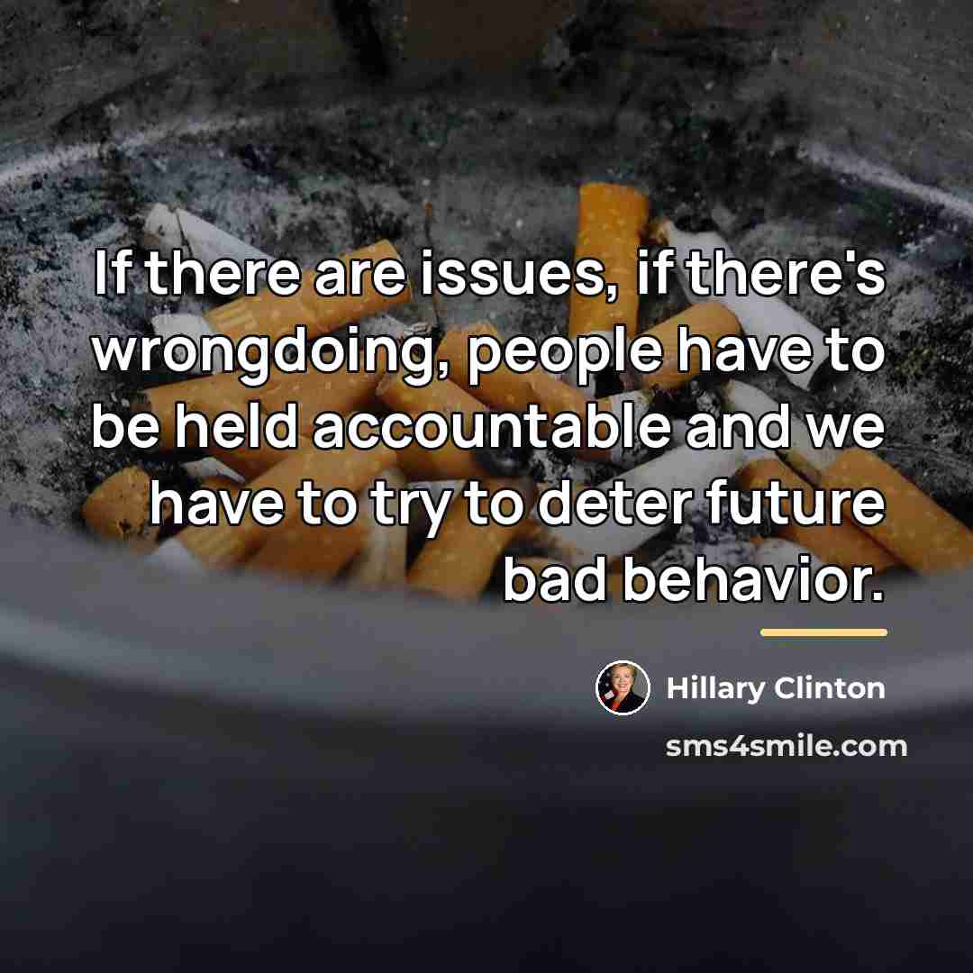 “If there are issues, if there's wrongdoing, people have to…” quote by Hillary Clinton