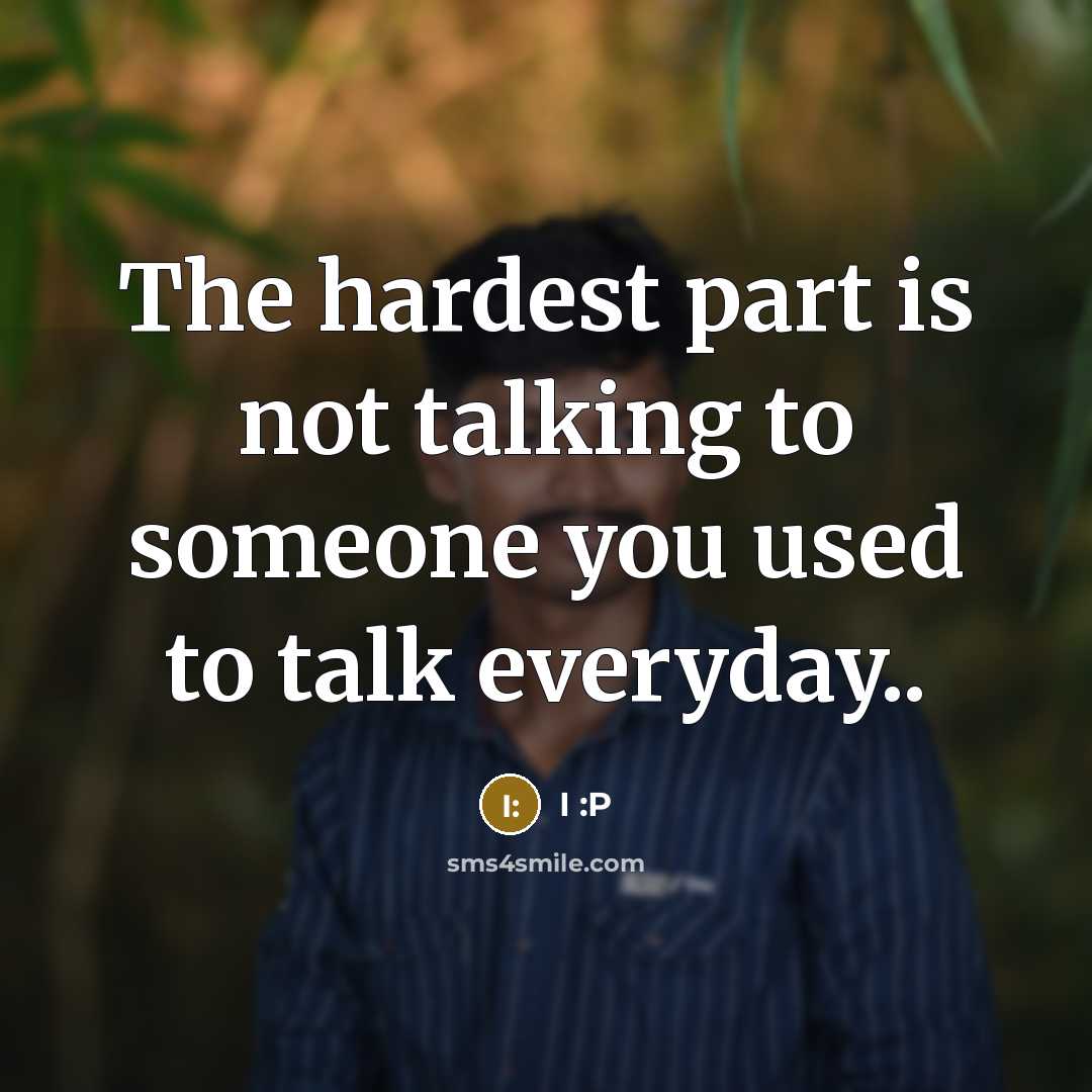 “The hardest part is not talking to someone you used…” quote by I :P