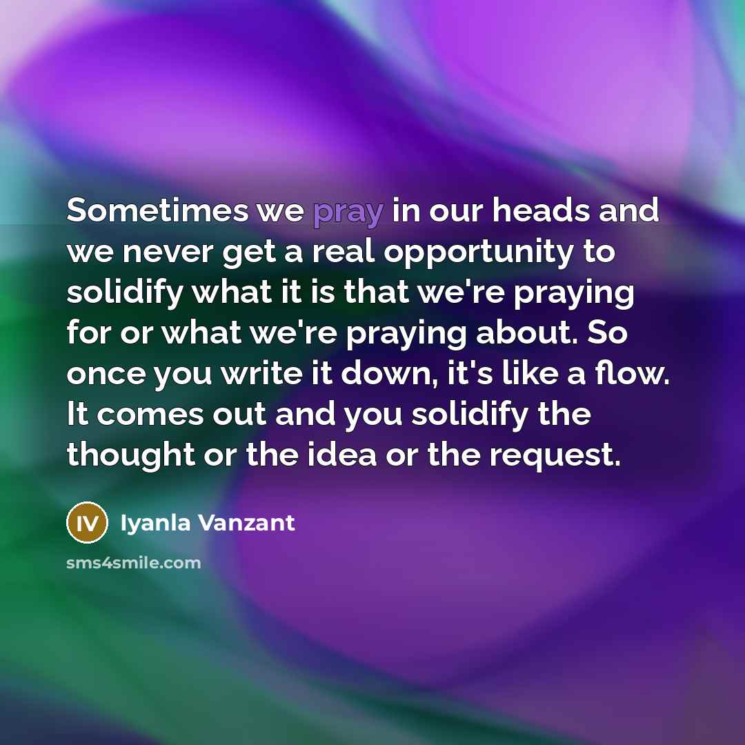 “Sometimes we pray in our heads and we never get…” quote by Iyanla Vanzant