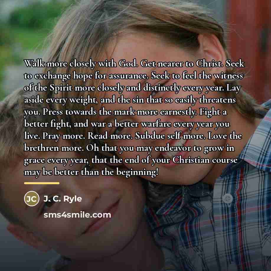 “Walk more closely with God. Get nearer to Christ. Seek…” quote by J. C. Ryle