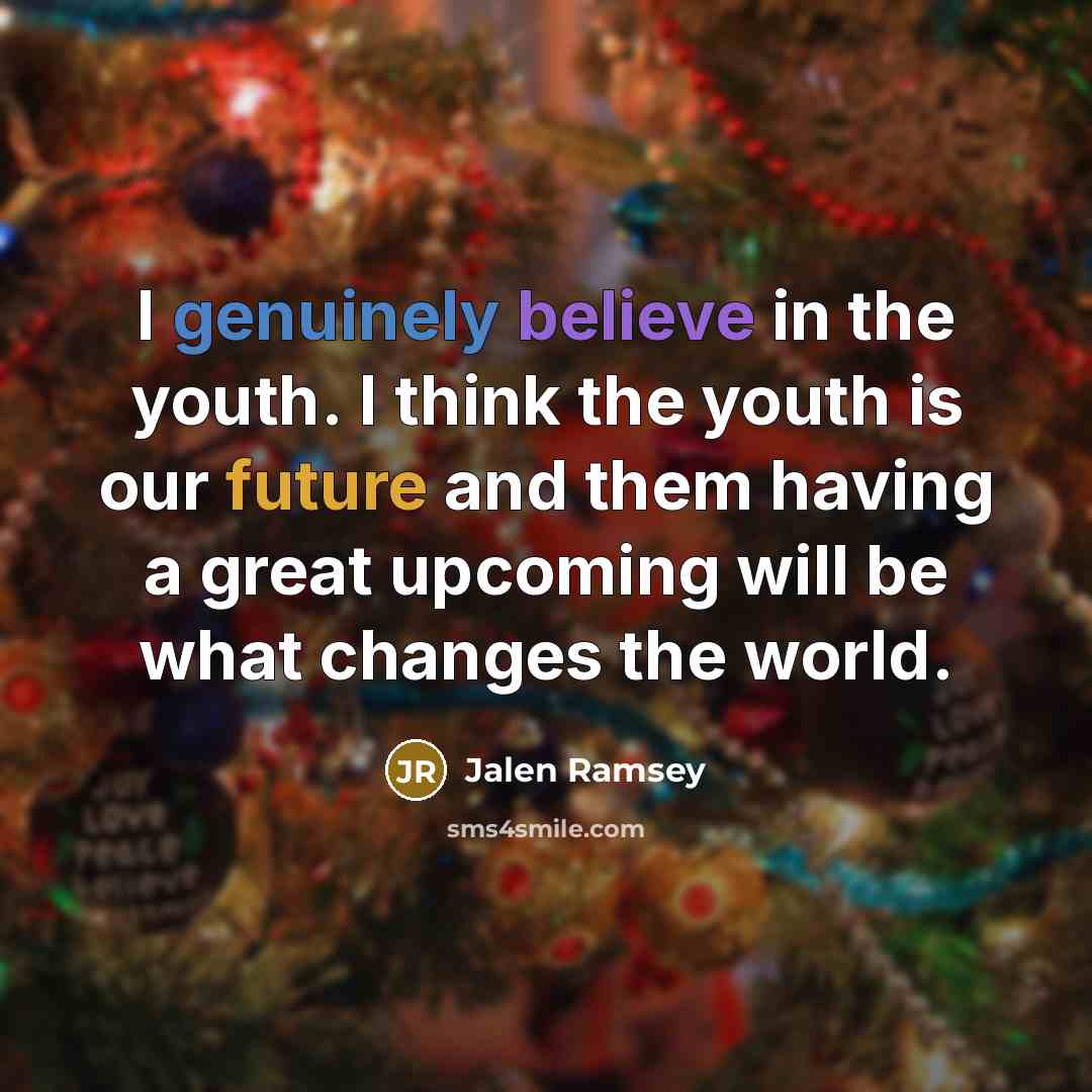 “I genuinely believe in the youth. I think the youth…” quote by Jalen Ramsey