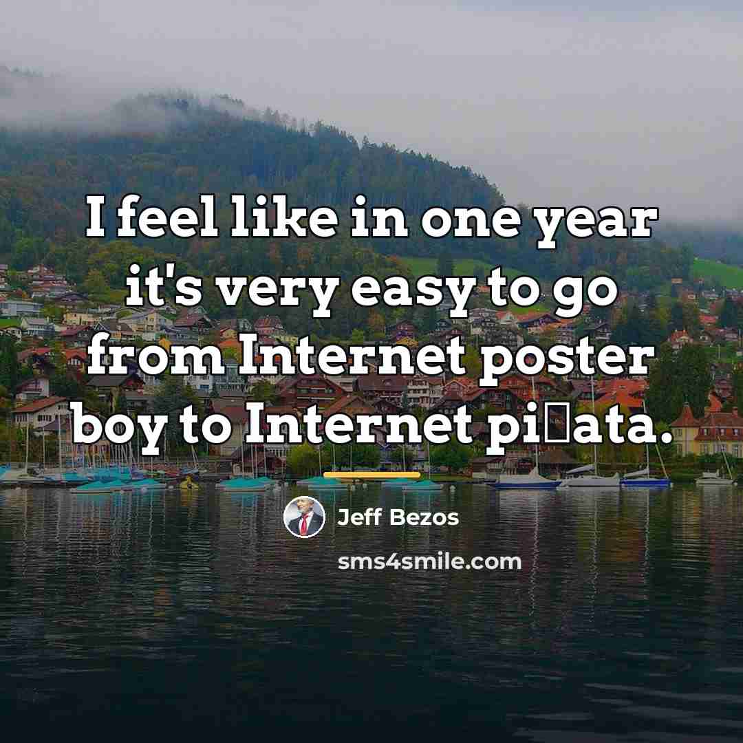 “I feel like in one year it's very easy to…” quote by Jeff Bezos