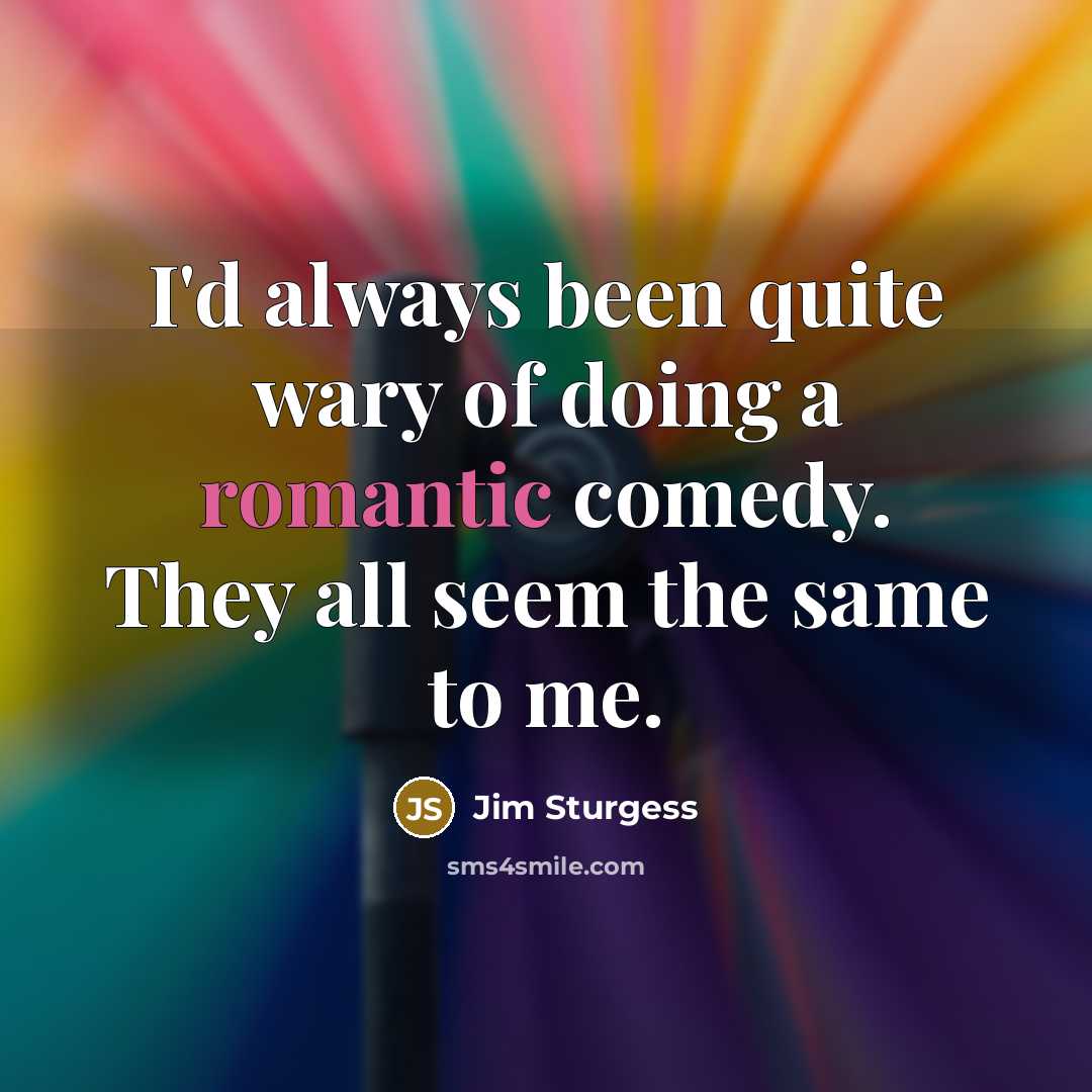 “I'd always been quite wary of doing a romantic comedy.…” quote by Jim Sturgess