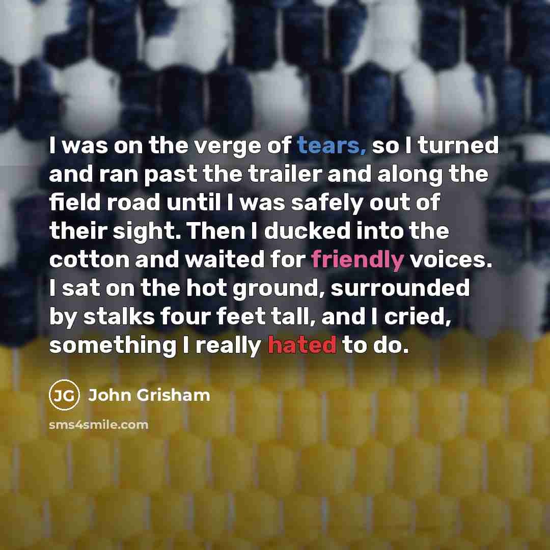 “I was on the verge of tears, so I turned…” quote by John Grisham
