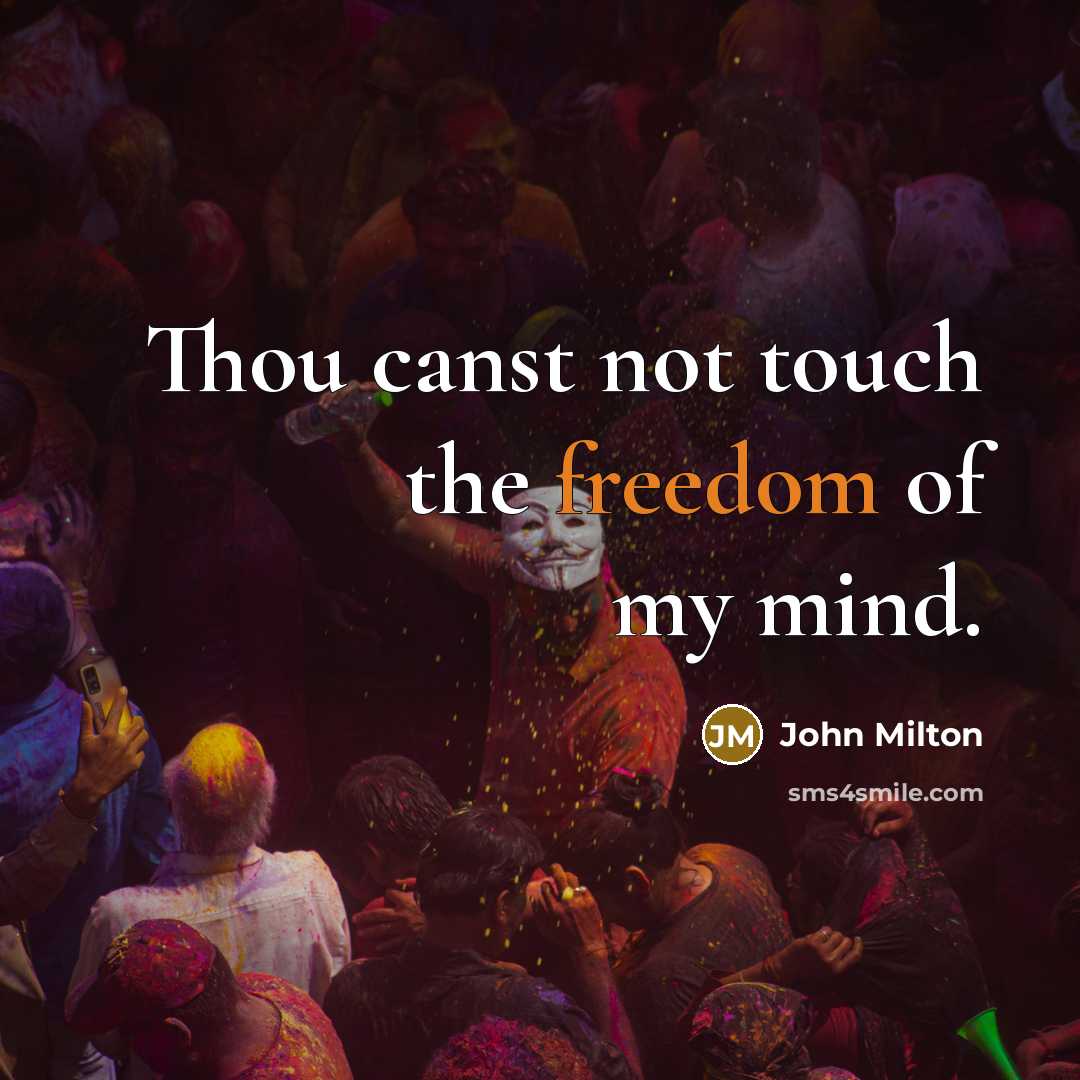 “Thou canst not touch the freedom of my mind.…” quote by John Milton
