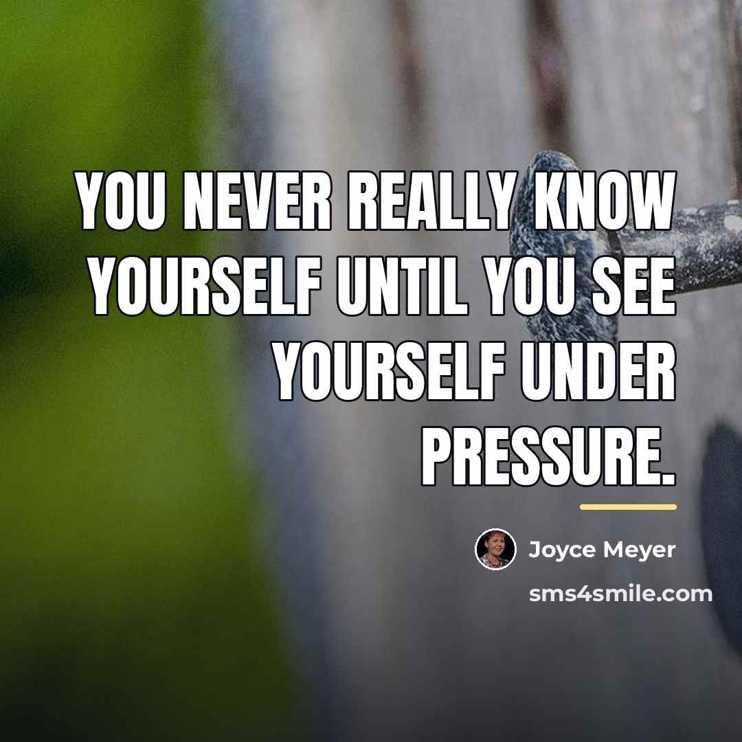 “You never really know yourself until you see yourself under…” quote by Joyce Meyer