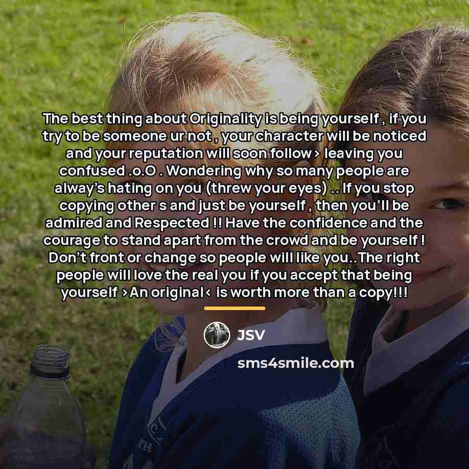 “The best thing about Originality is being yourself , if…” quote by JSV
