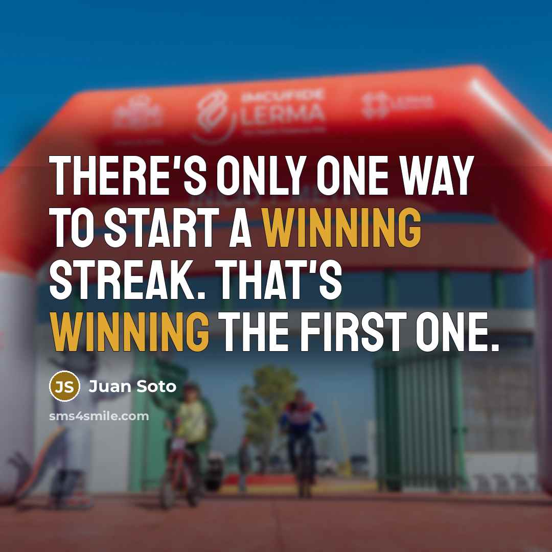 “There's only one way to start a winning streak. That's…” quote by Juan Soto