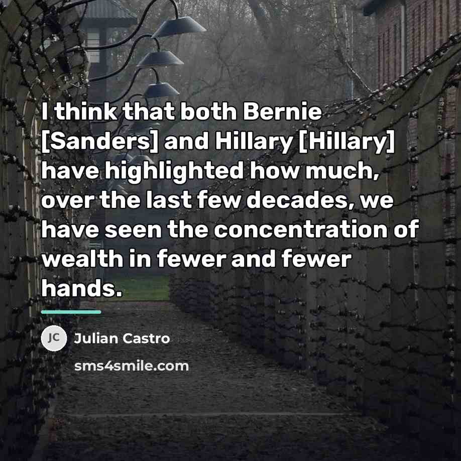 “I think that both Bernie [Sanders] and Hillary [Hillary] have…” quote by Julian Castro