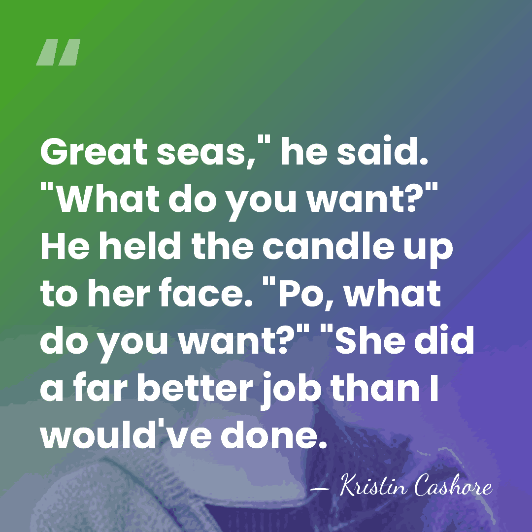 Great seas," he said. "What do you want?" He held the candle&hellip; - Kristin Cashore