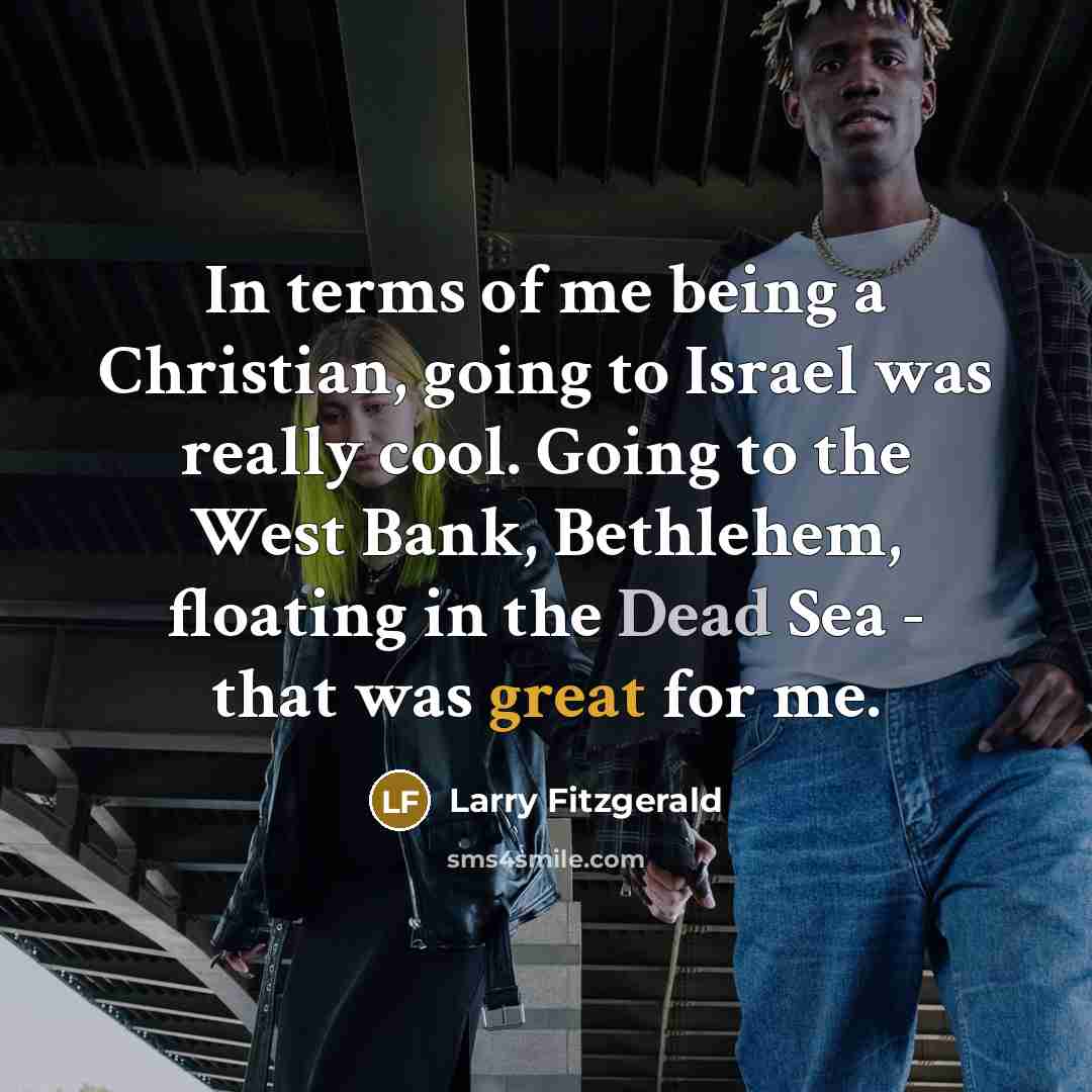 “In terms of me being a Christian, going to Israel…” quote by Larry Fitzgerald
