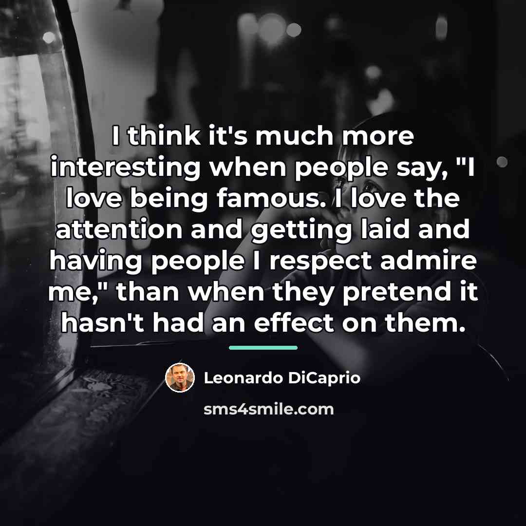 “I think it's much more interesting when people say, "I…” quote by Leonardo DiCaprio