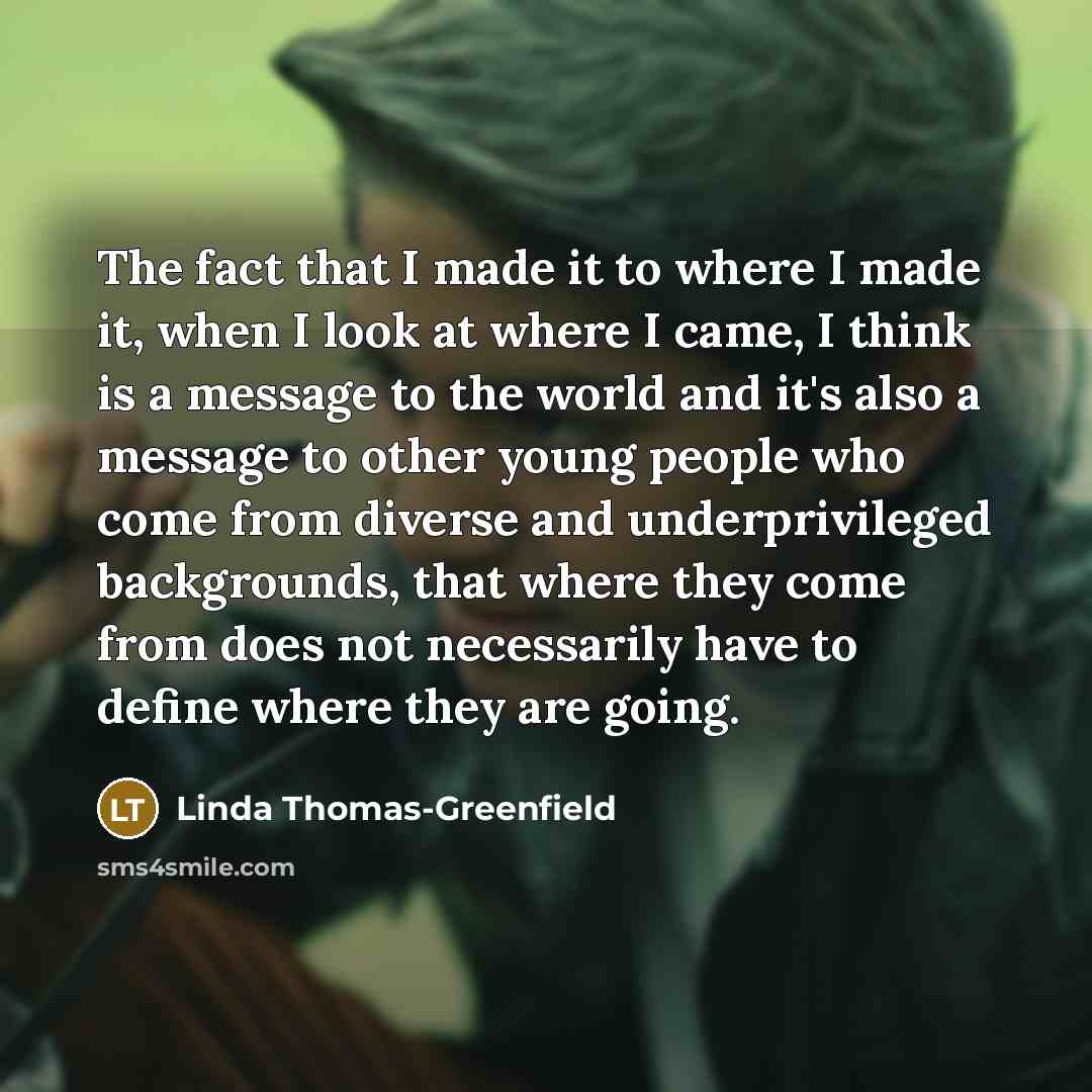 “The fact that I made it to where I made…” quote by Linda Thomas-Greenfield