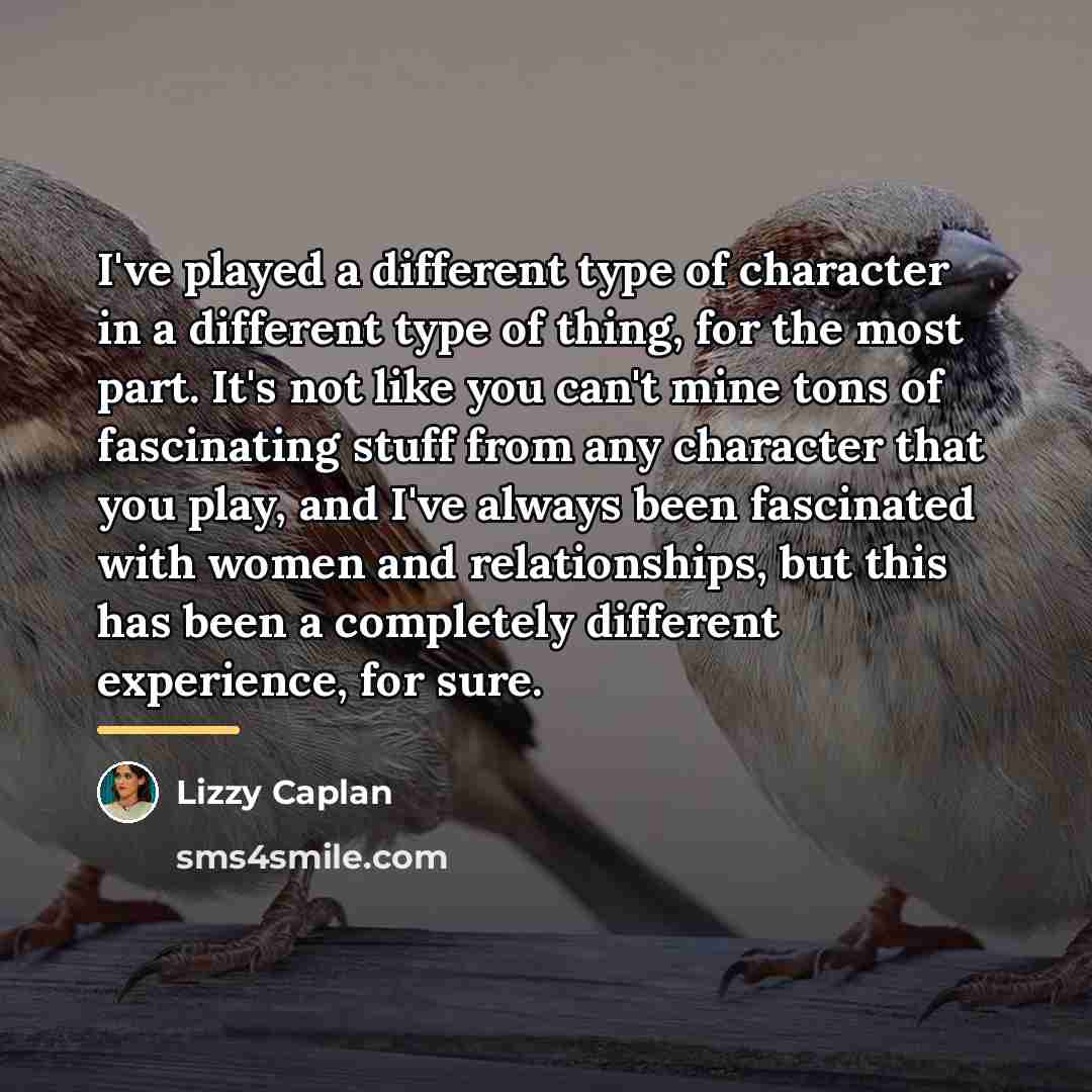 “I've played a different type of character in a different…” quote by Lizzy Caplan