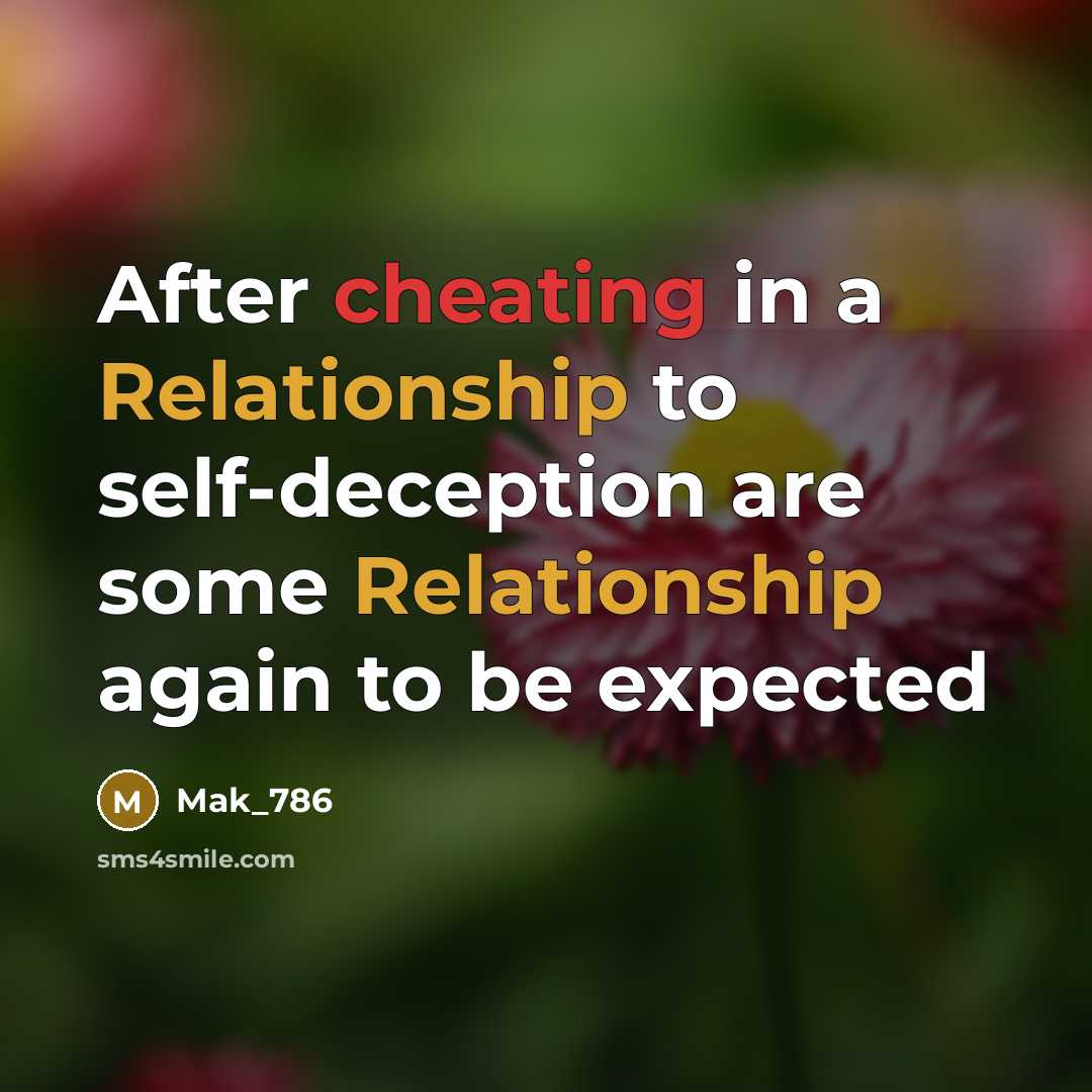 “After cheating in a Relationship to self-deception are some Relationship again to be expected” quote by Mak_786