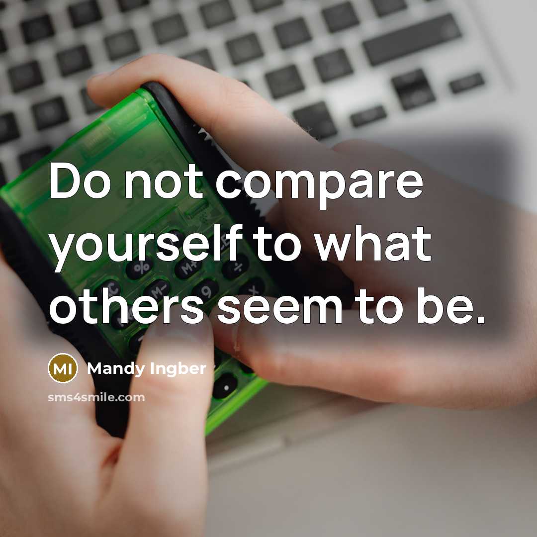 “Do not compare yourself to what others seem to be.…” quote by Mandy Ingber