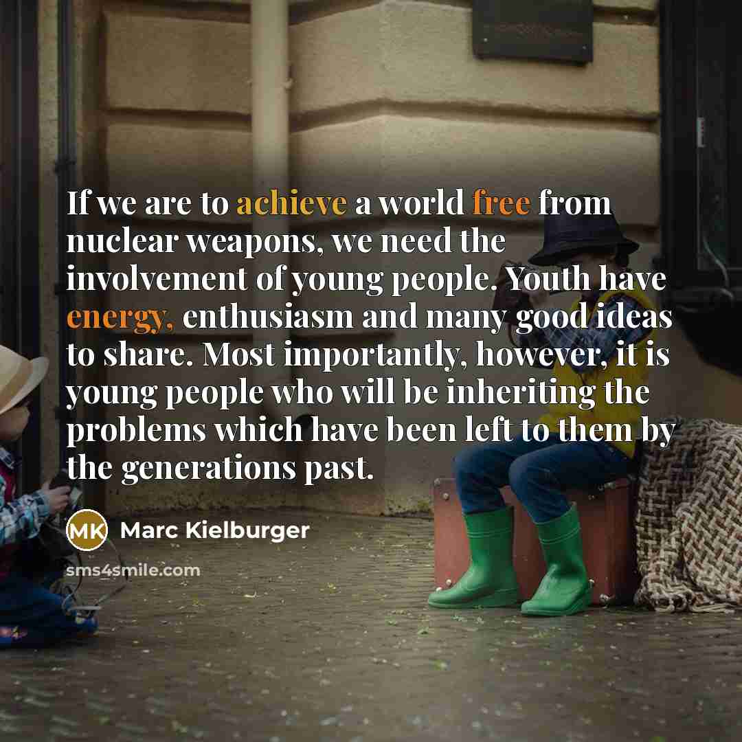 “If we are to achieve a world free from nuclear…” quote by Marc Kielburger