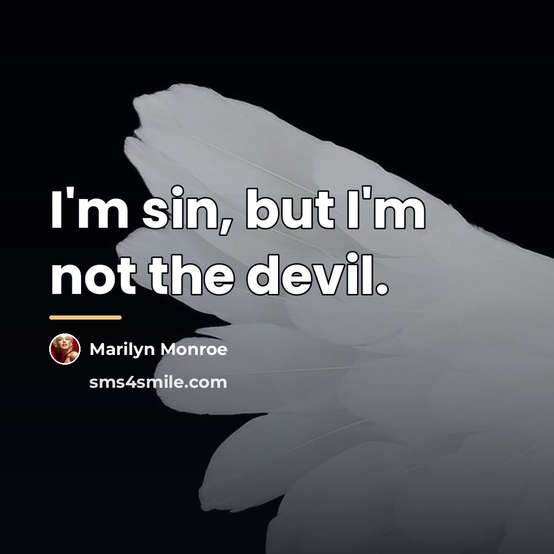 “I'm sin, but I'm not the devil.…” quote by Marilyn Monroe