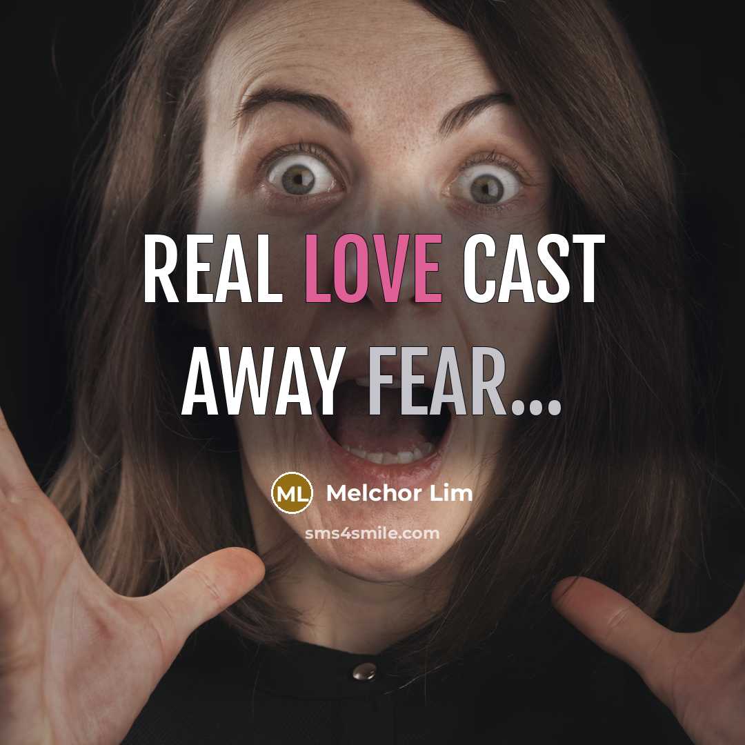 “Real love cast away fear...…” quote by Melchor Lim