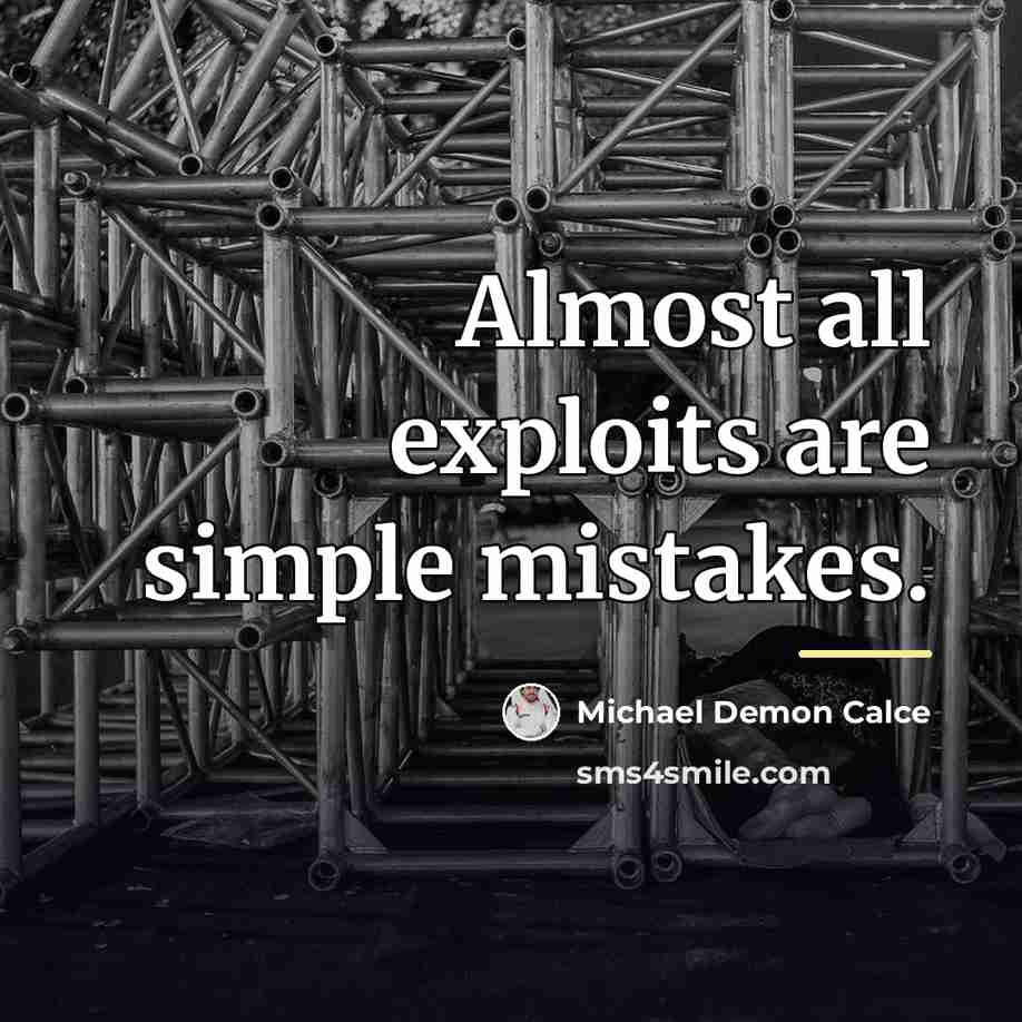 “Almost all exploits are simple mistakes.…” quote by Michael Demon Calce