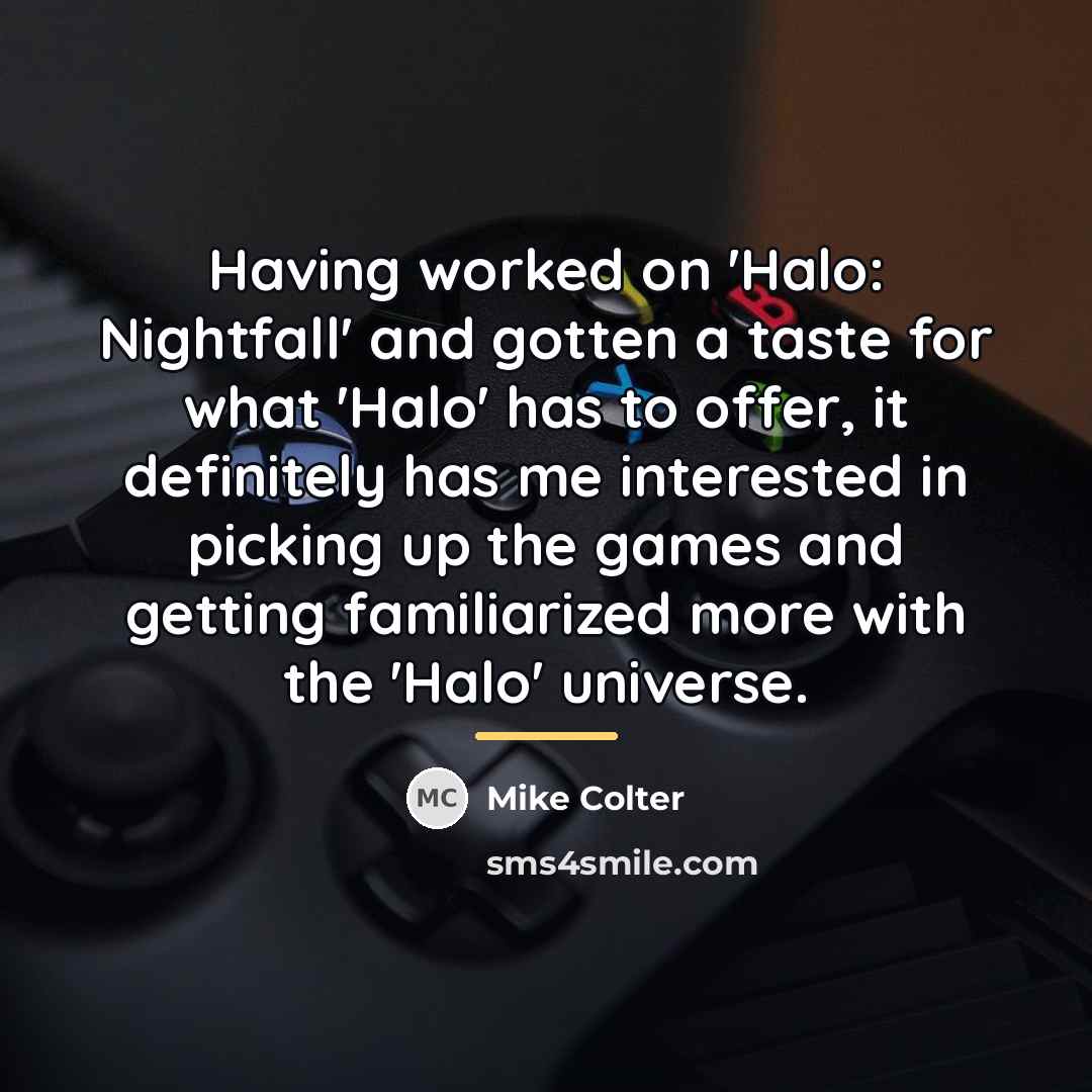 “Having worked on 'Halo: Nightfall' and gotten a taste for…” quote by Mike Colter