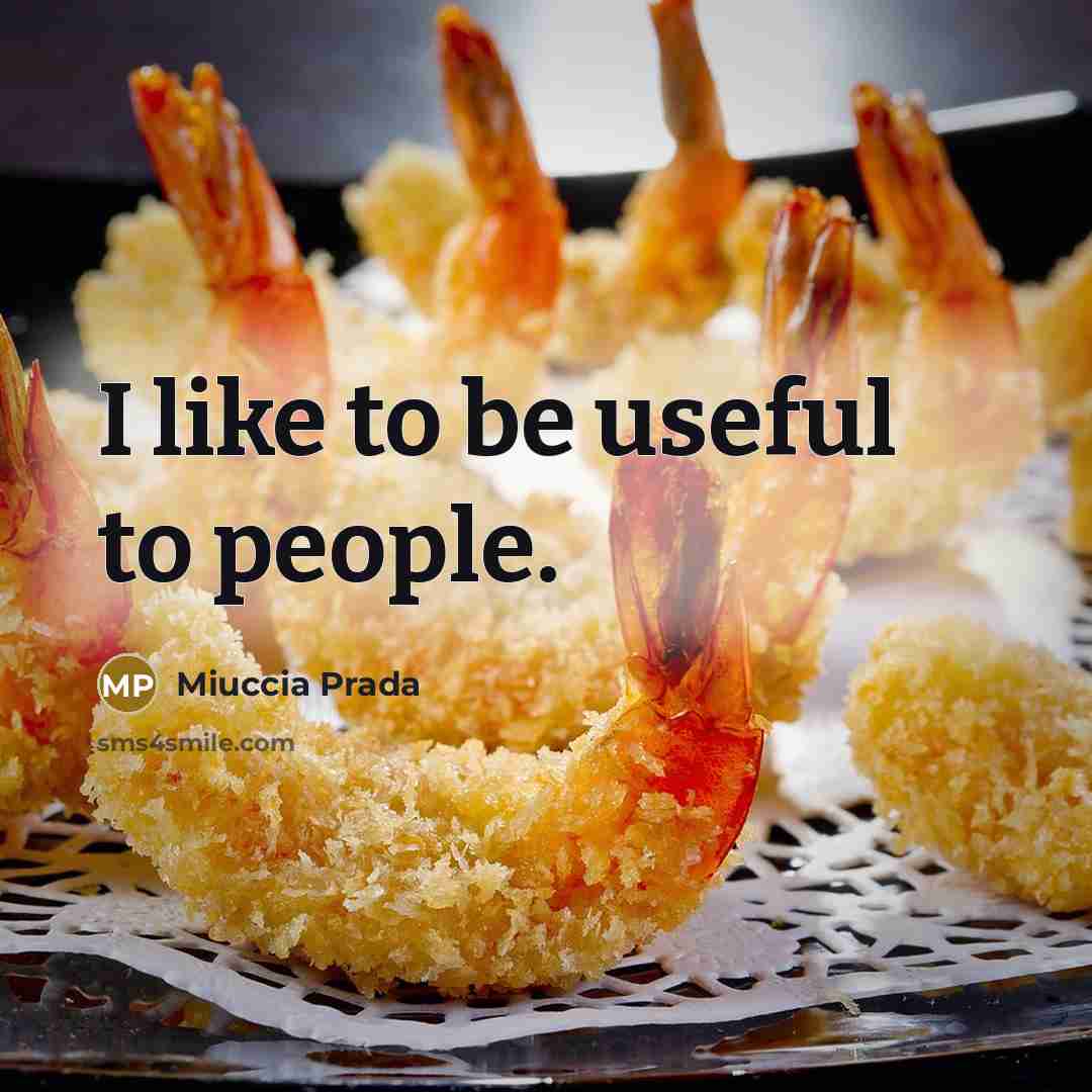 “I like to be useful to people.” quote by Miuccia Prada