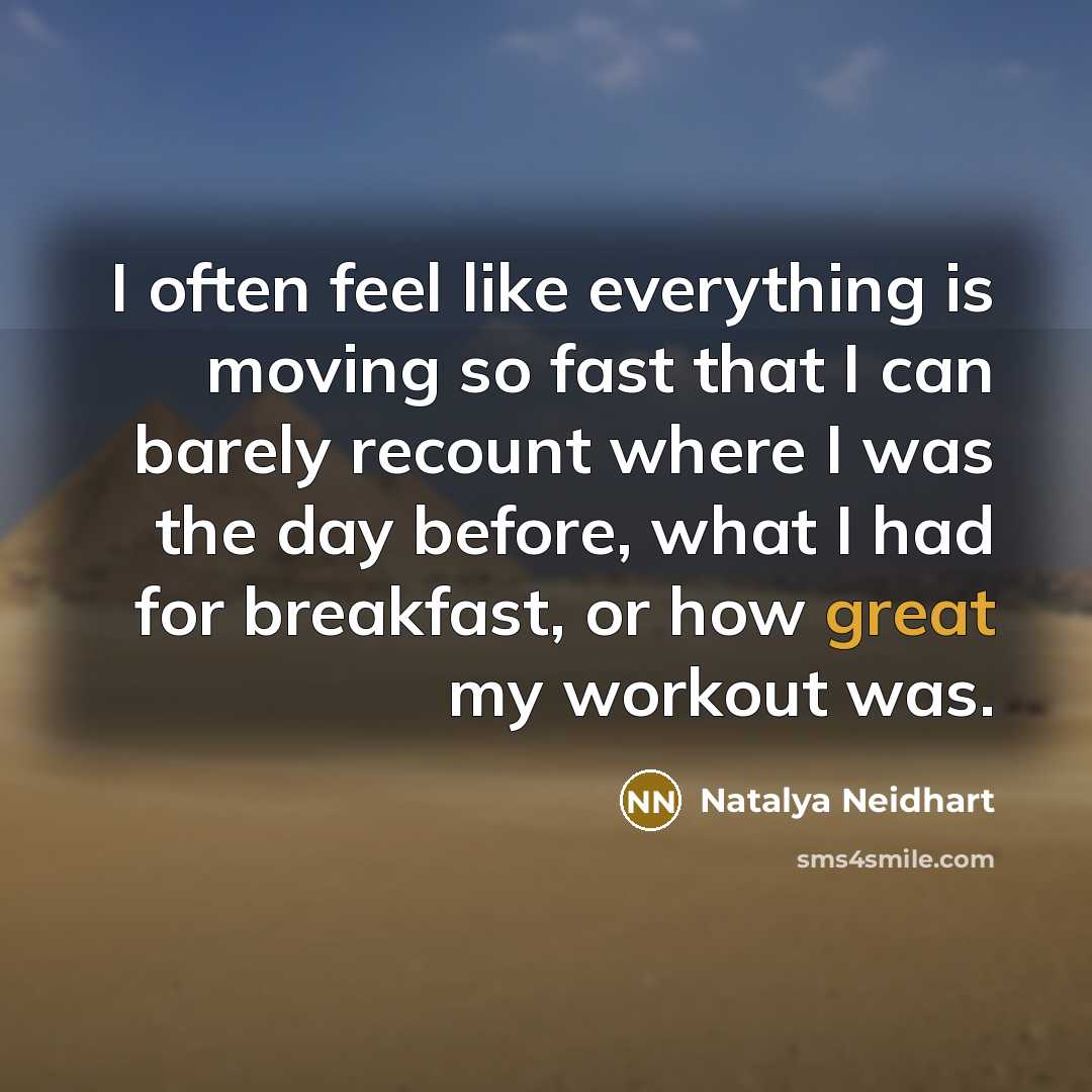 “I often feel like everything is moving so fast that…” quote by Natalya Neidhart