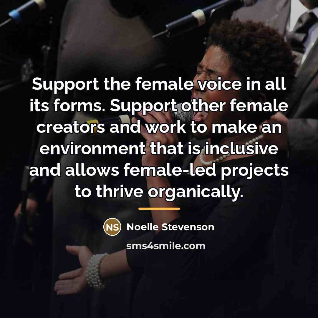 “Support the female voice in all its forms. Support other…” quote by Noelle Stevenson
