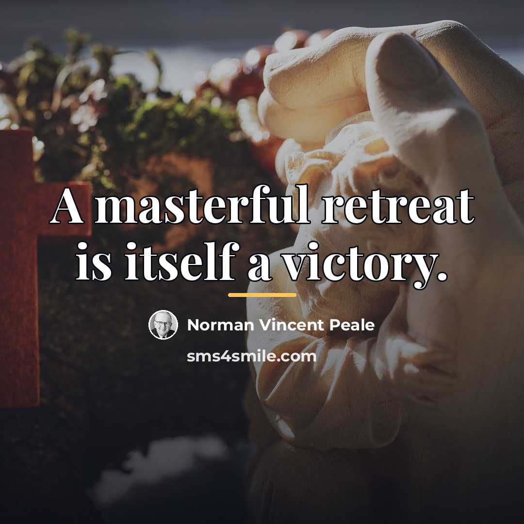 “A masterful retreat is itself a victory.…” quote by Norman Vincent Peale