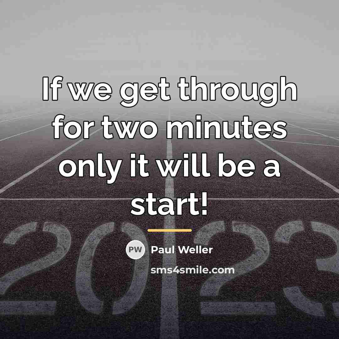 “If we get through for two minutes only it will…” quote by Paul Weller