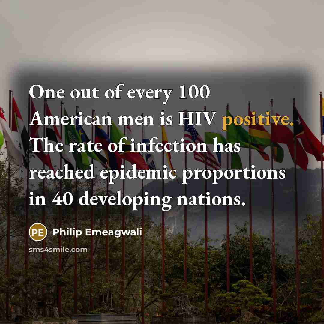 “One out of every 100 American men is HIV positive.…” quote by Philip Emeagwali