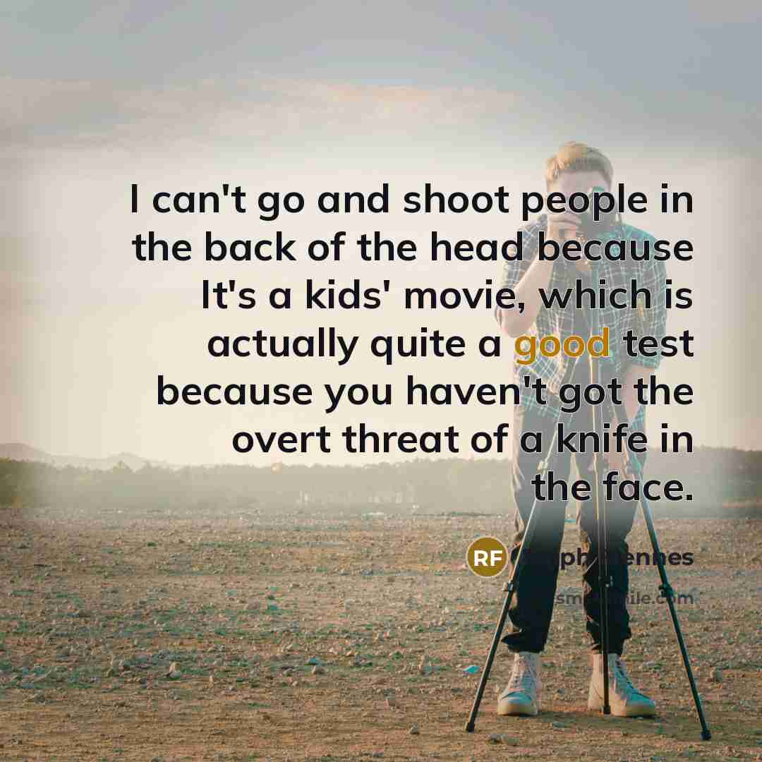 “I can't go and shoot people in the back of…” quote by Ralph Fiennes