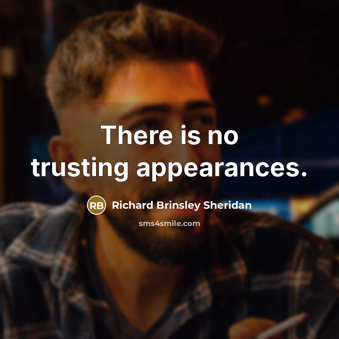 “There is no trusting appearances.…” quote by Richard Brinsley Sheridan