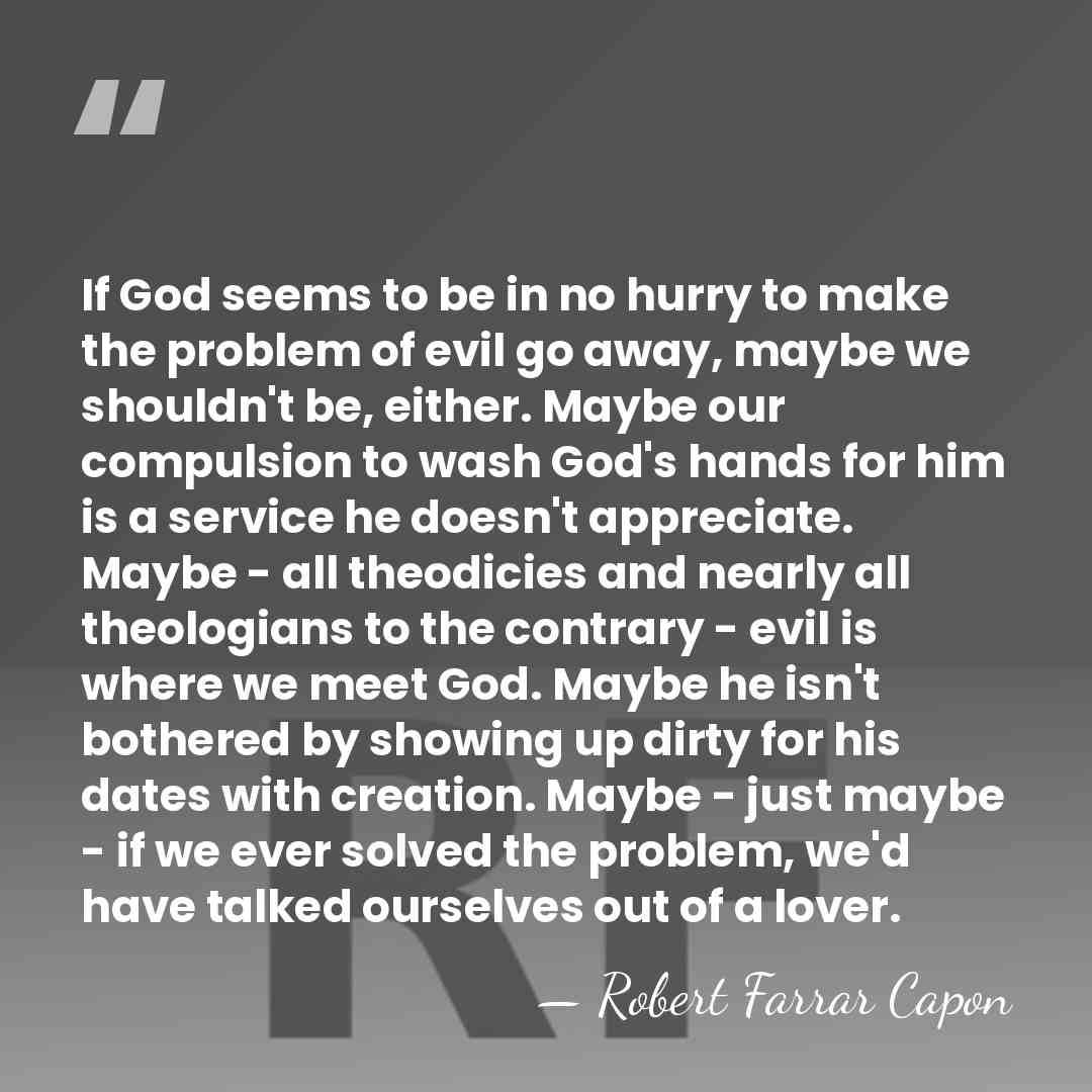 If God seems to be in no hurry to make the problem&hellip; - Robert Farrar Capon