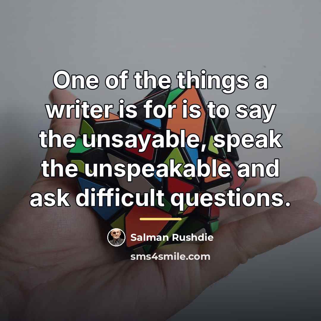 “One of the things a writer is for is to…” quote by Salman Rushdie
