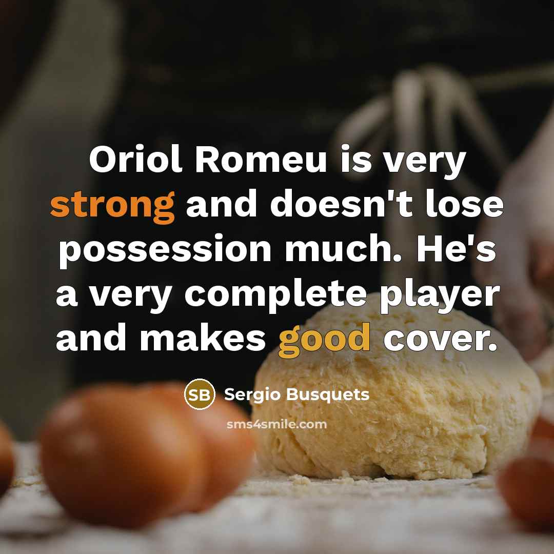“Oriol Romeu is very strong and doesn't lose possession much.…” quote by Sergio Busquets