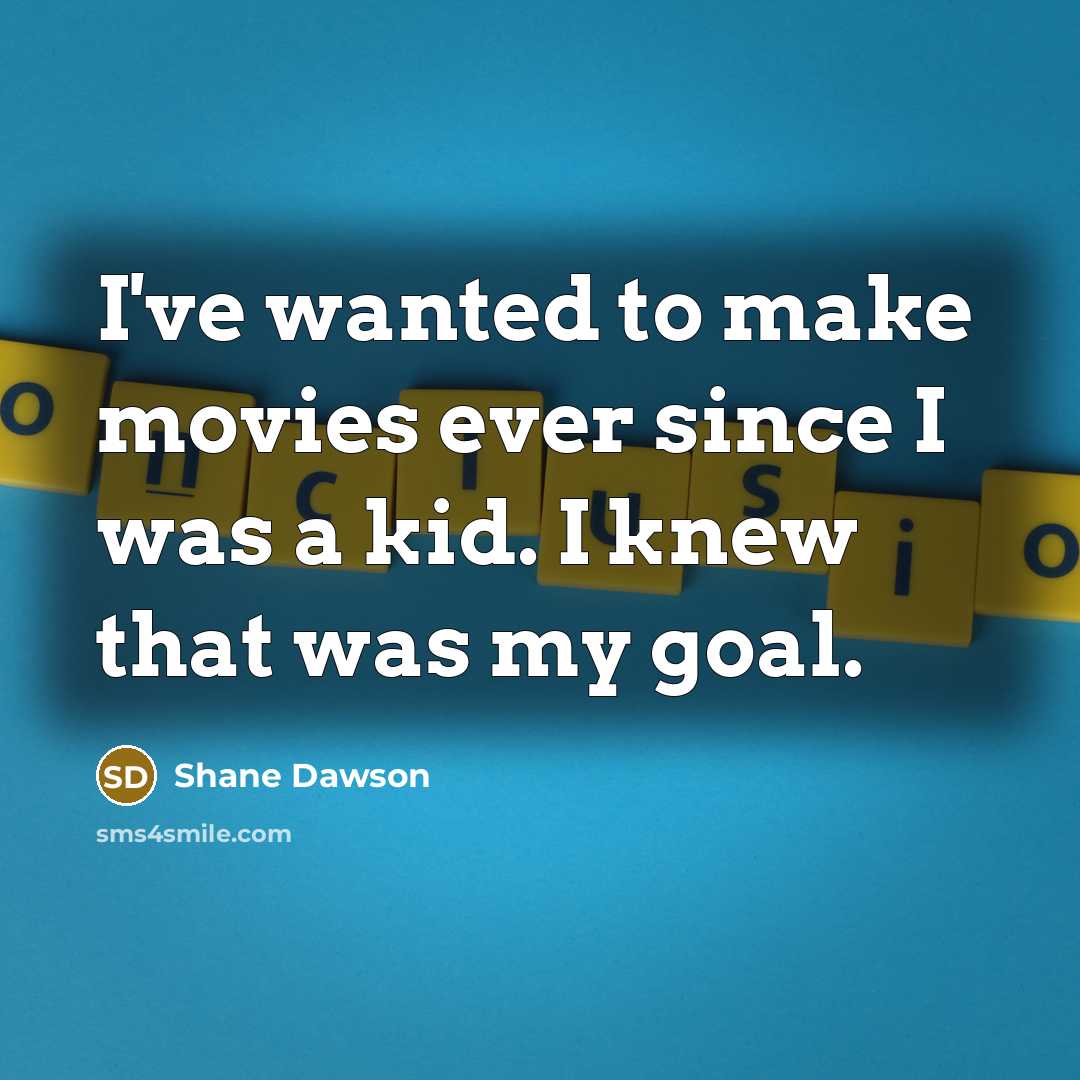 “I've wanted to make movies ever since I was a…” quote by Shane Dawson