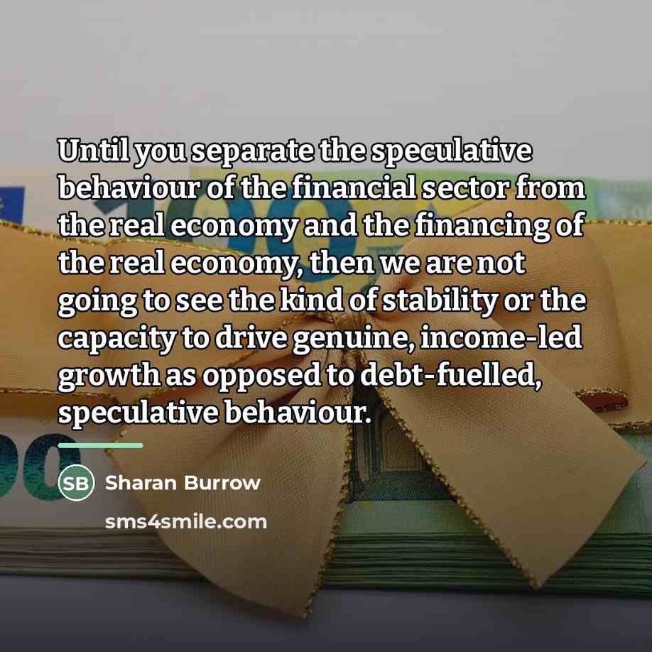“Until you separate the speculative behaviour of the financial sector…” quote by Sharan Burrow