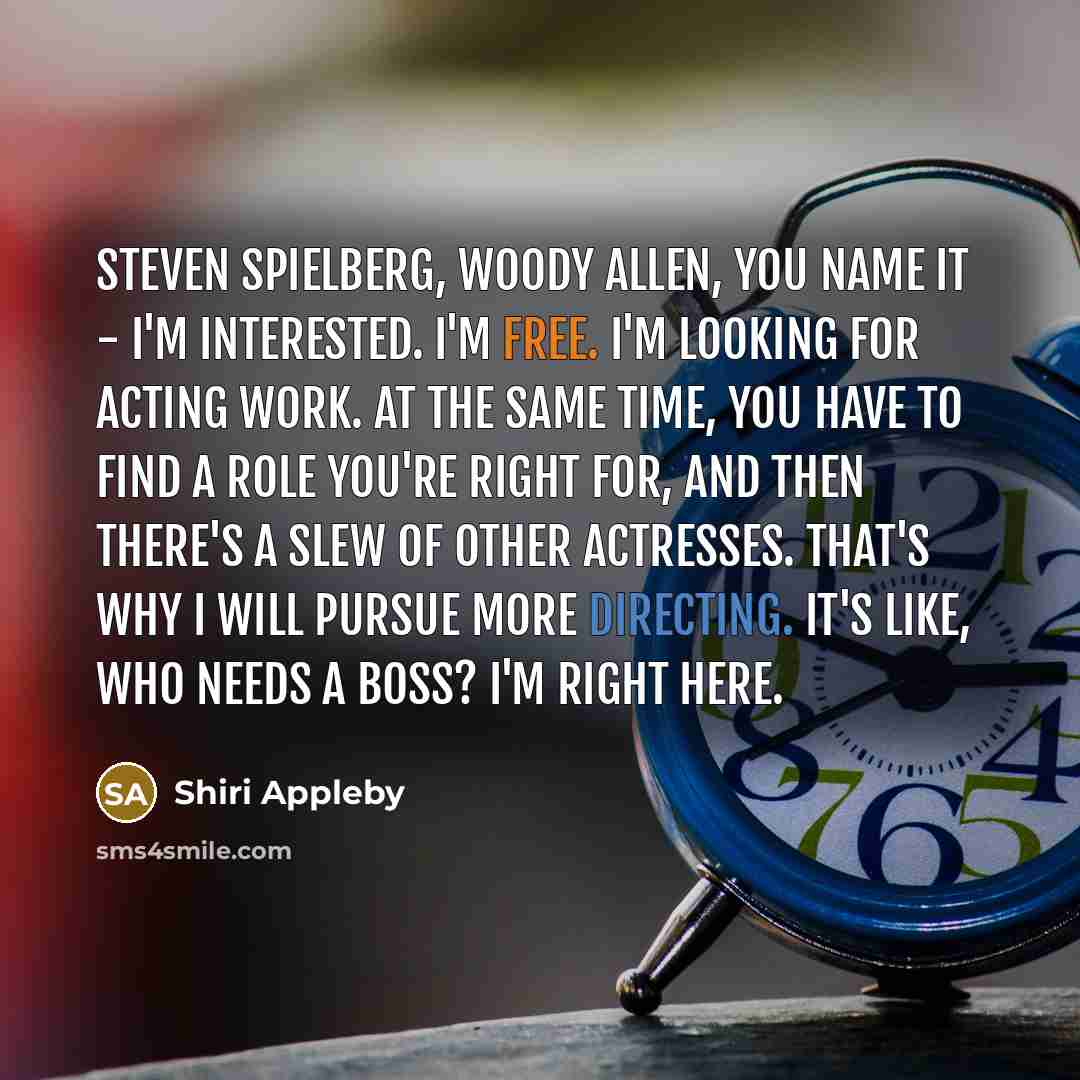 “Steven Spielberg, Woody Allen, you name it - I'm interested.…” quote by Shiri Appleby