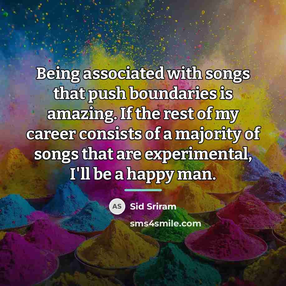 “Being associated with songs that push boundaries is amazing. If…” quote by Sid Sriram
