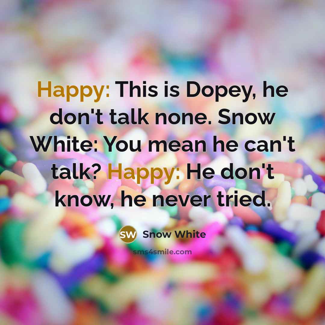 “Happy: This is Dopey, he don't talk none. Snow White:…” quote by Snow White