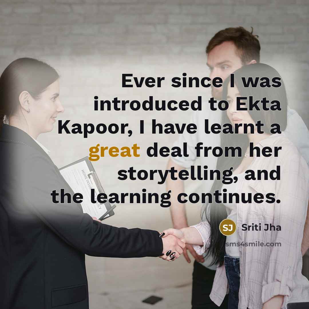 “Ever since I was introduced to Ekta Kapoor, I have…” quote by Sriti Jha
