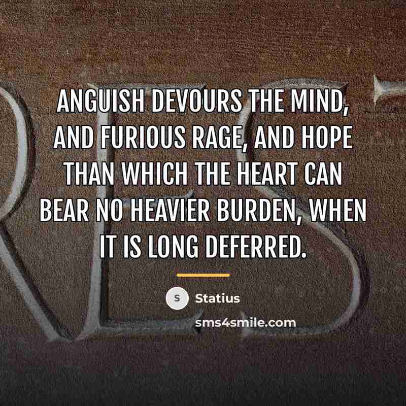 “Anguish devours the mind, and furious rage, and hope than…” quote by Statius