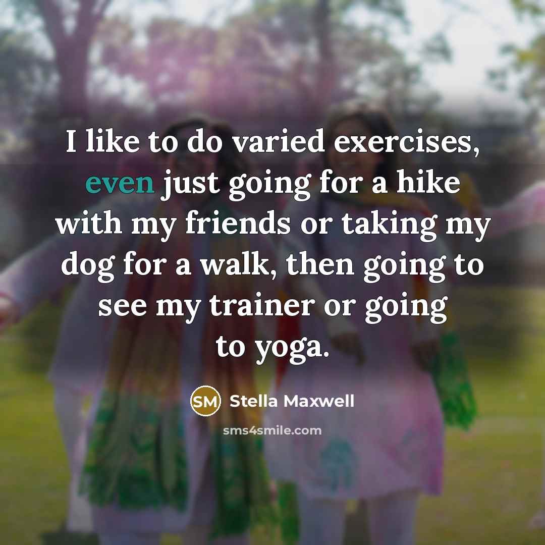 “I like to do varied exercises, even just going for…” quote by Stella Maxwell