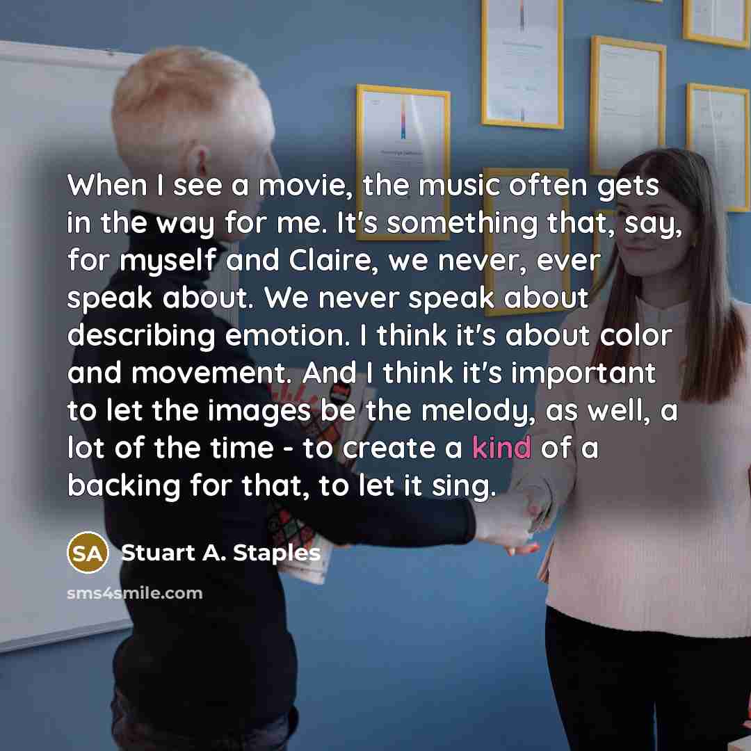 “When I see a movie, the music often gets in…” quote by Stuart A. Staples