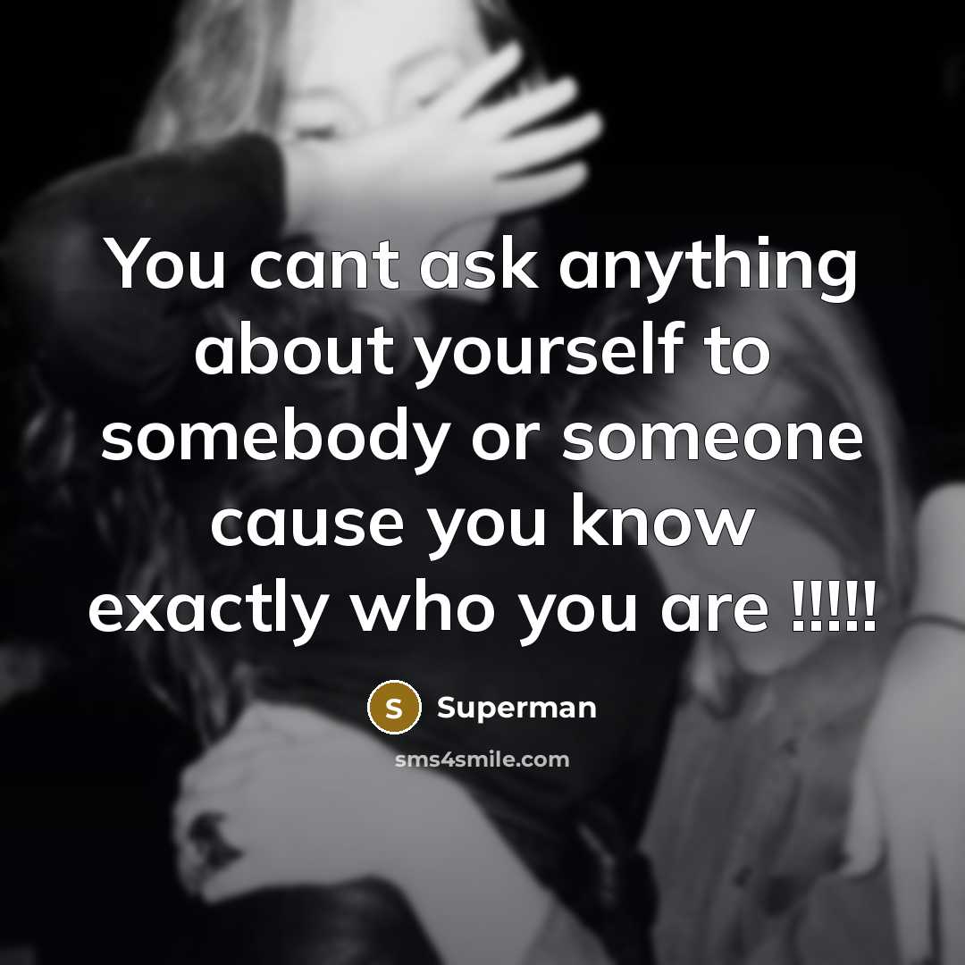 “You cant ask anything about yourself to somebody or someone…” quote by Superman